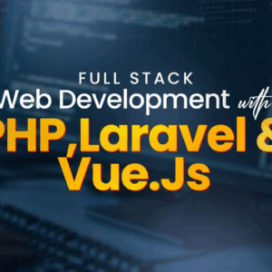 Web Development with PHP, Laravel & Vue.js